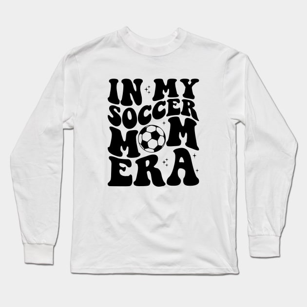 Retro Senior Soccer Mom Life In My Soccer Mom Era Long Sleeve T-Shirt by Nisrine